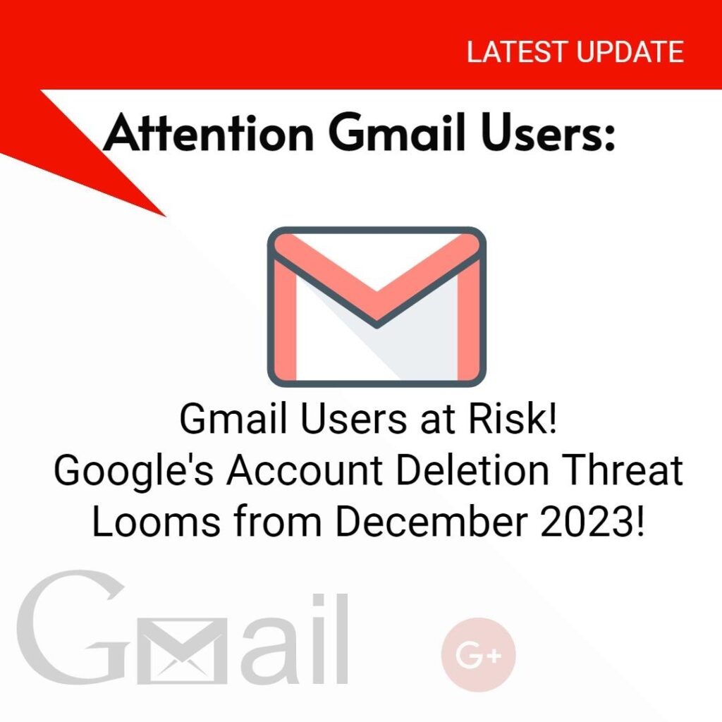 Google updates: Gmail Users at Risk! Google's Account Deletion Threat Looms from December 2023!