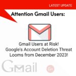Important Announcement! Google’s Account Deletion Policy May Affect You from December 2023!