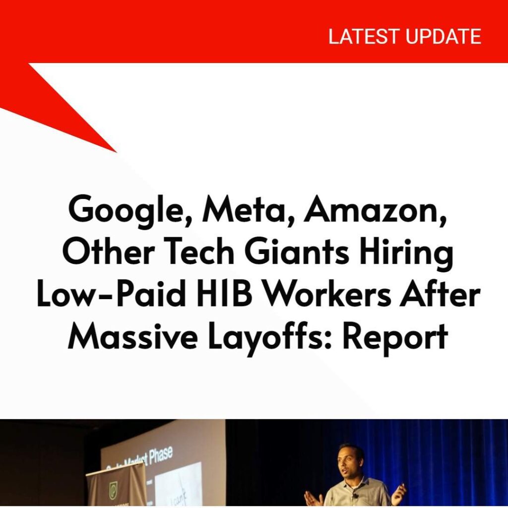 Google, Meta, Amazon, Other Tech Giants Hiring Low-Paid H1B Workers After Massive Layoffs Report